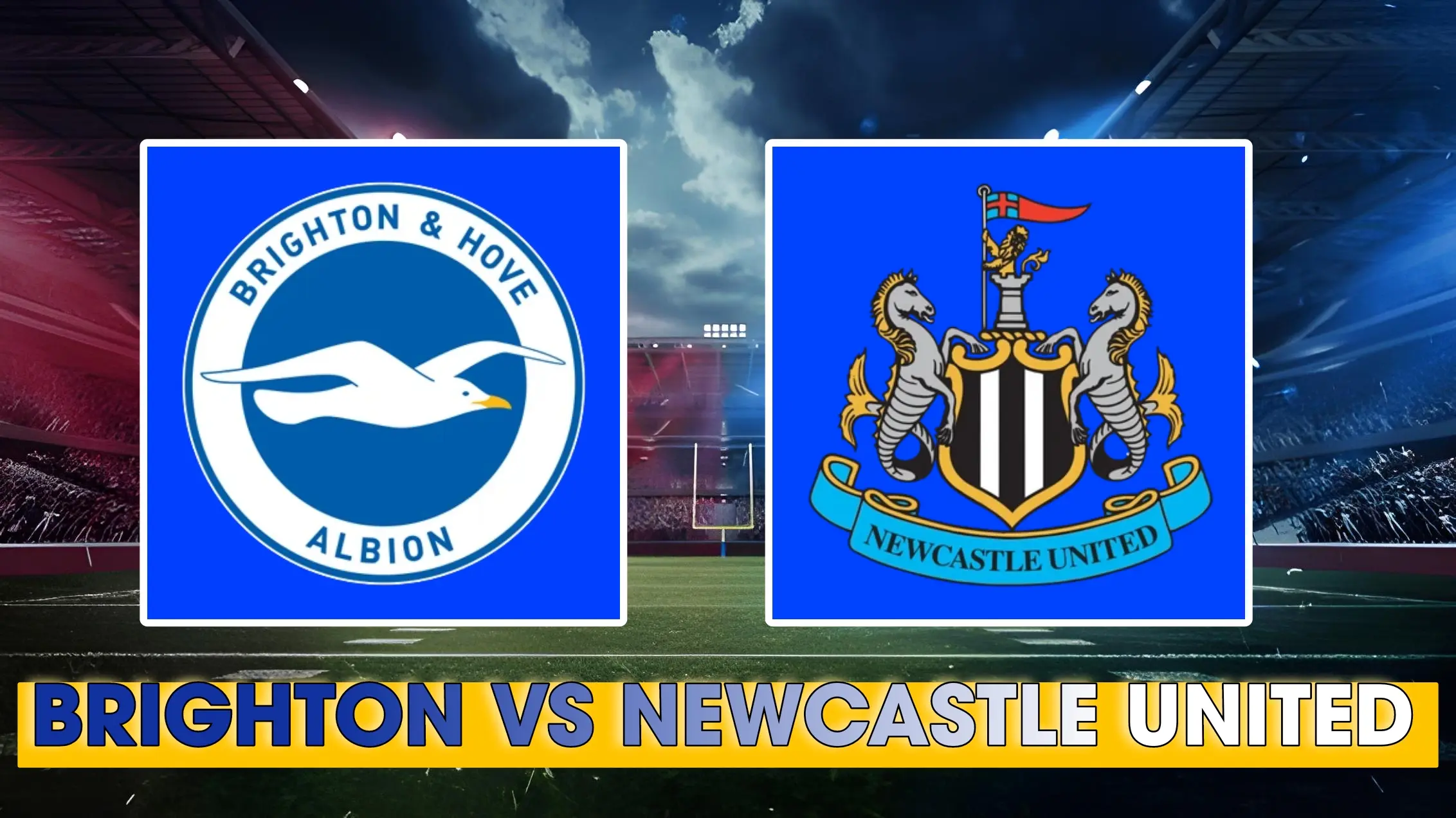 Brighton vs Newcastle United Starting Lineups, Match Prediction