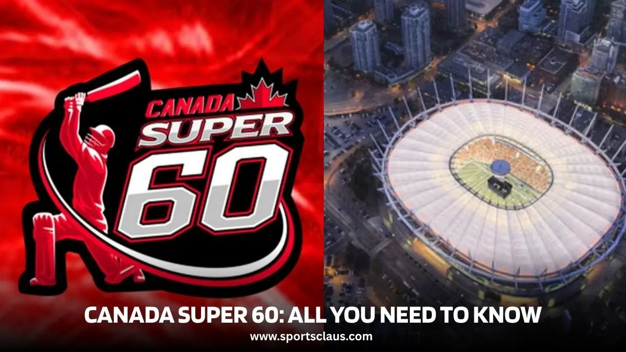 Canada Super 60 Squads 2025: Full Schedule, Teams, Captains, and Where to Watch