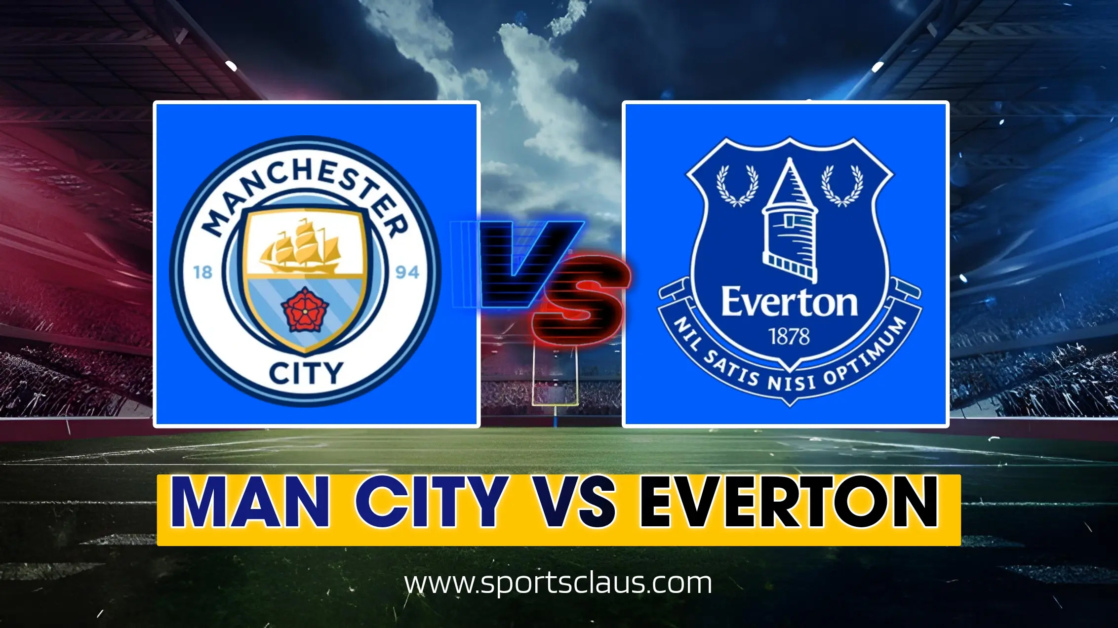 Manchester City vs Everton Starting Lineups, Match Prediction